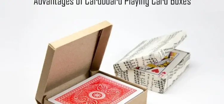 Advantages of Cardboard Playing Card Boxes