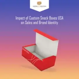 Impact of Custom Snack Boxes USA on Sales and Brand Identity