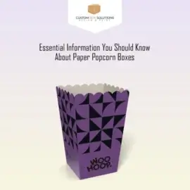 Essential Information you should know about Paper Popcorn Boxes