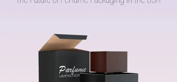 The Future of Perfume Packaging in the USA