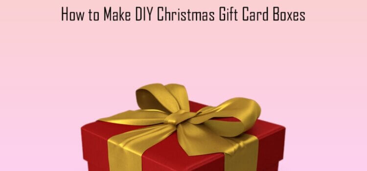 How to Make DIY Christmas Gift Card Boxes