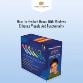 How Do Product Boxes With Windows Enhance Visuals And Functionality?