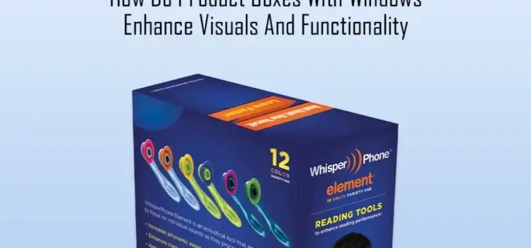 How Do Product Boxes With Windows Enhance Visuals And Functionality?