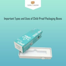 Important Types and Uses of Child Proof Packaging Boxes