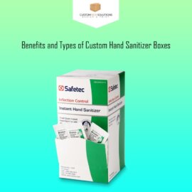 Benefits and Types of Custom Hand Sanitizer Boxes
