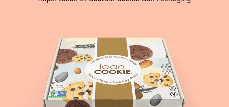 Importance of Custom Cookie Box Packaging