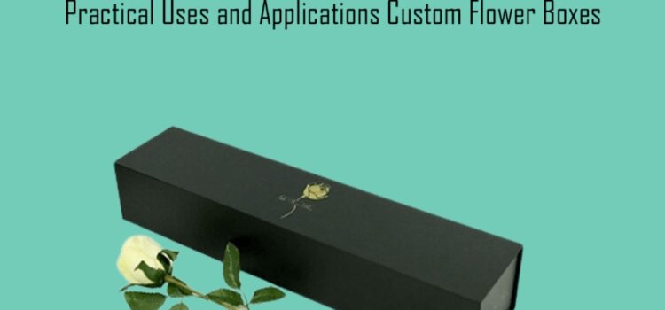 Practical Uses and Applications Custom Flower Boxes